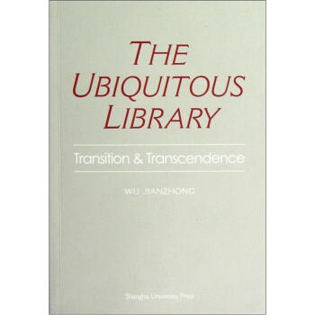 The Ubiquitous library:Transition and TranscendenceDcԽoڵĈD^Ӣİ棩